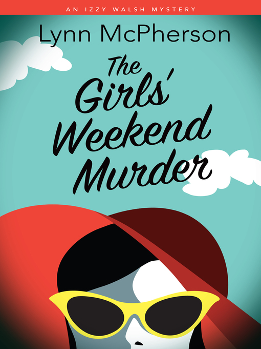 Title details for The Girls' Weekend Murder by Lynn McPherson - Available